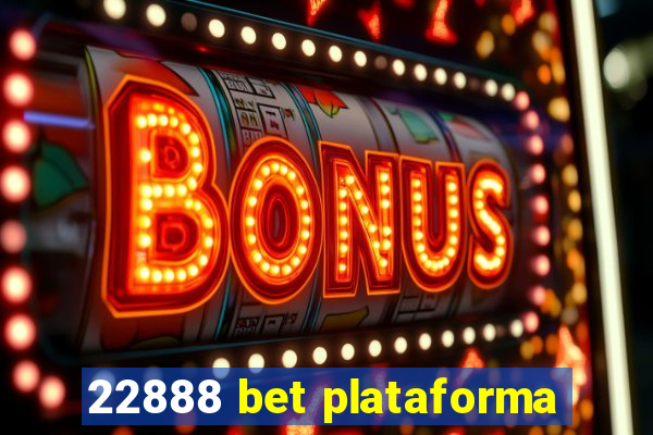 22888 bet plataforma